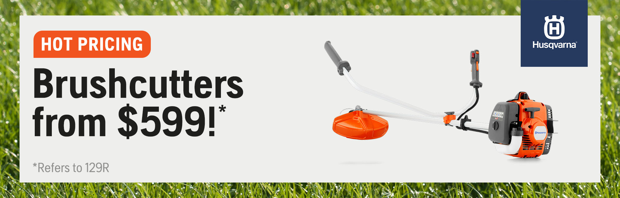 Brushcutter from $599!